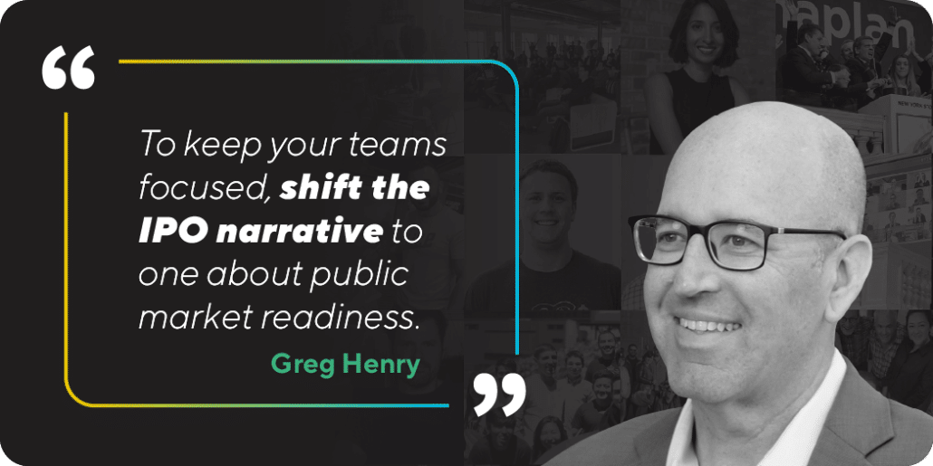 To keep your teams focused, shift your IPO narrative... To keep your teams focused, shift your IPO narrative...