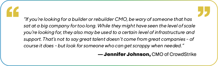 Quote by Jennifer Johnson, CMO of CrowdStrike — If you're looking for a builder or rebuilder CMO...
