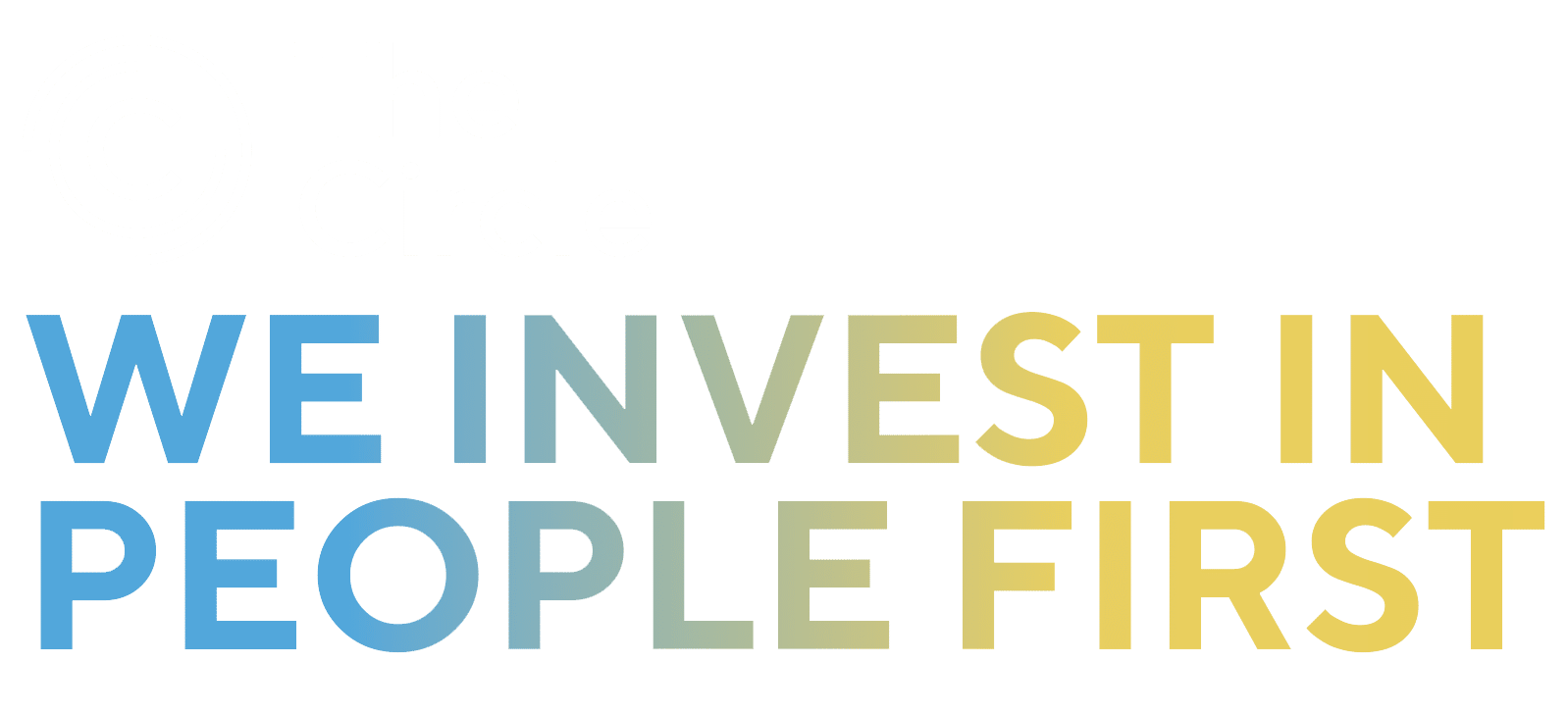 We Invest in People First